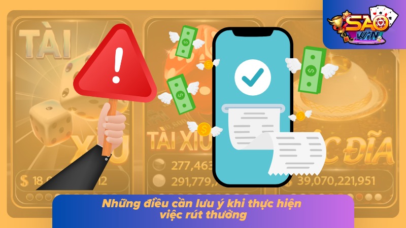 Rút Tiền Saowin - Thắng Cược Đậm Đà Tiền Về Đầy Túi 6 Lưu ý cần biết khi tiến hành giao dịch đổi thưởng