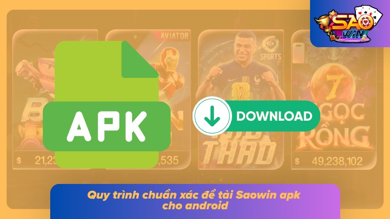 Tải App Saowin Bản Chuẩn - Cài Đặt Nhanh Trong Vài Giây 5 Từng bước cài đặt Saowin apk dễ dàng