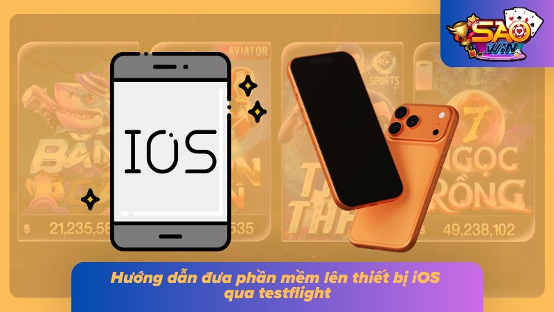 Tải App Saowin Bản Chuẩn - Cài Đặt Nhanh Trong Vài Giây 6 Từng bước thiết lập trò chơi trên iOS
