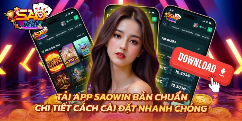 Tải App Saowin Bản Chuẩn - Cài Đặt Nhanh Trong Vài Giây 1 Tải App Saowin